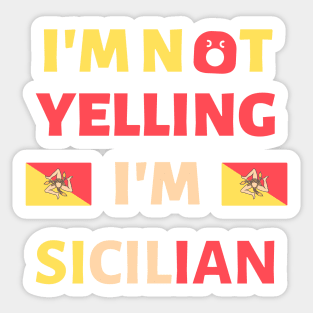 I'm Not Yelling I'm Sicilian Sticker